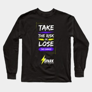 Take The Risk Or Lose The Chance Long Sleeve T-Shirt